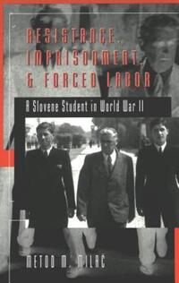 Book Cover for Resistance, Imprisonment & Forced Labor by Metod M Milac
