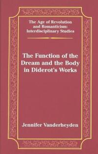 Book Cover for The Function of the Dream and the Body in Diderot's Works by Jennifer Vanderheyden