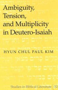Book Cover for Ambiguity, Tension, and Multiplicity in Deutero-Isaiah by Hyun Chul Paul Kim