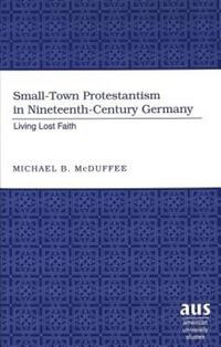 Book Cover for Small-Town Protestantism in Nineteenth-Century Germany by Michael B McDuffee