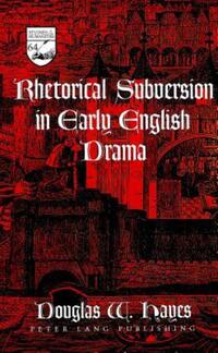 Book Cover for Rhetorical Subversion in Early English Drama by Douglas W Hayes