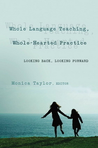 Book Cover for Whole Language Teaching, Whole-Hearted Practice by Monica Taylor