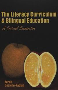 Book Cover for The Literacy Curriculum and Bilingual Education by Karen Cadiero-Kaplan