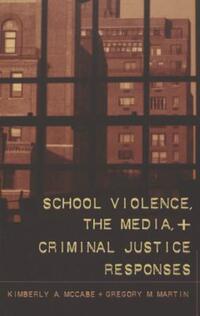 Book Cover for School Violence, the Media, and Criminal Justice Responses by Kimberly A McCabe, Gregory M Martin