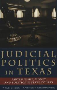 Book Cover for Judicial Politics in Texas by Kyle Cheek, Anthony Champagne