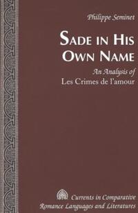 Book Cover for Sade in His Own Name by Philippe Seminet