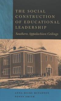 Book Cover for The Social Construction of Educational Leadership by Anna Hicks McFadden, Penny Smith