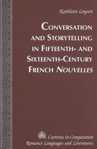 Book Cover for Conversation and Storytelling in Fifteenth- And Sixteenth-Century French Nouvelles by Kathleen Loysen