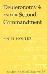 Book Cover for Deuteronomy 4 and the Second Commandment by Knut Holter