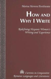 Book Cover for How and Why I Write by Marisa Herrera Postlewate