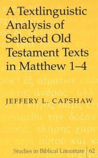 Book Cover for A Textlinguistic Analysis of Selected Old Testament Texts in Matthew 1-4 by Jeffery L Capshaw