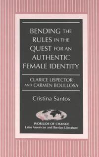 Book Cover for Bending the Rules in the Quest for an Authentic Female Identity by Cristina Santos