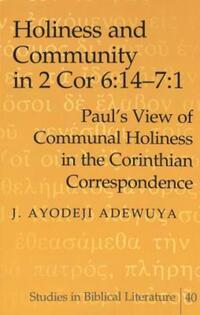 Book Cover for Holiness and Community in 2 Cor 6:14-7:1 by J Ayodeji Adewuya