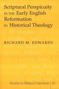 Book Cover for Scriptural Perspicuity in the Early English Reformation in Historical Theology by Richard M Edwards