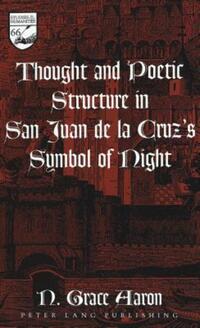 Book Cover for Thought and Poetic Structure in San Juan De La Cruz's Symbol of Night by N Grace Aaron