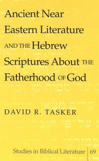 Book Cover for Ancient Near Eastern Literature and the Hebrew Scriptures About the Fatherhood of God by David Tasker