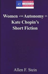 Book Cover for Women and Autonomy in Kate Chopin's Short Fiction by Allen F Stein