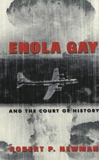Book Cover for Enola Gay and the Court of History by Robert P Newman