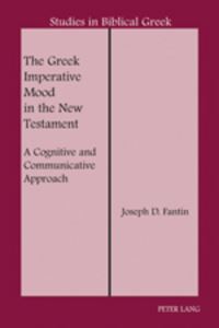 Book Cover for The Greek Imperative Mood in the New Testament by Joseph D Fantin
