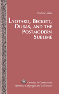 Book Cover for Lyotard, Beckett, Duras, and the Postmodern Sublime by Andrew Slade