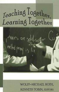 Book Cover for Teaching Together, Learning Together by Wolff-Michael Roth, Kenneth George Tobin