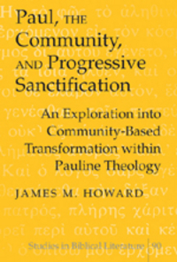 Book Cover for Paul, the Community, and Progressive Sanctification by James M Howard