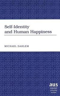 Book Cover for Self-Identity and Human Happiness by Michael W Dahlem