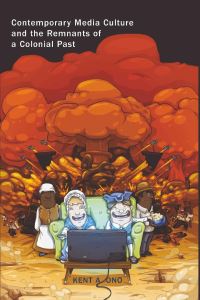 Book Cover for Contemporary Media Culture and the Remnants of a Colonial Past by Kent A Ono
