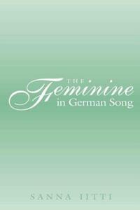 Book Cover for The Feminine in German Song by Sanna Iitti