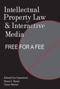 Book Cover for Intellectual Property Law and Interactive Media by Edward Lee Lamoureux
