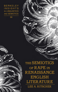 Book Cover for The Semiotics of Rape in Renaissance English Literature by Lee A Ritscher
