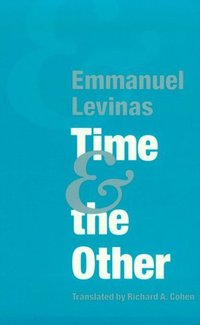 Book Cover for Time and the Other (And Additional Essays) by Emmanuel Lévinas
