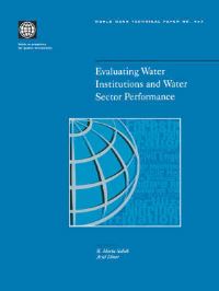 Book Cover for Evaluating Water Institutions and Water Sector Performance by R Maria Saleth, Ariel Dinar, World Bank