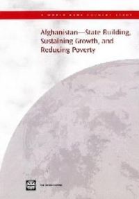 Book Cover for Afghanistan--State Building, Sustaining Growth, and Reducing Poverty by World Bank