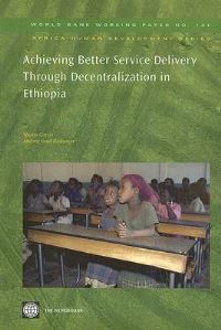 Book Cover for Achieving Better Service Delivery Through Decentralization in Ethiopia by Marito Garcia, Andrew Sunil Rajkumar
