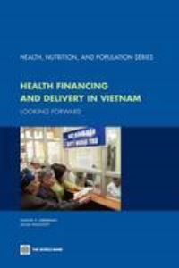 Book Cover for Health Financing and Delivery in Vietnam by Samuel S Lieberman, Adam Wagstaff, World Bank