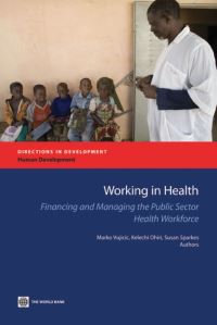 Book Cover for Working in Health by Marko Vujicic, Kelechi Ohiri, Susan Sparkes, World Bank