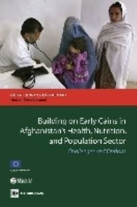 Book Cover for Building on Early Gains in Afghanistan's Health, Nutrition, and Population Sector by Tekabe A Belay, World Bank