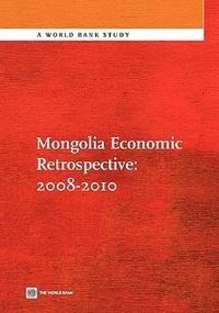Book Cover for Mongolia Economic Retrospective, 2008-2010 by World Bank