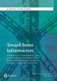 Book Cover for Towards Better Infrastructure by Riham Shendy, Zachary Kaplan, Peter Mousley, World Bank, PublicPrivate Infrastructure Advisory Facility