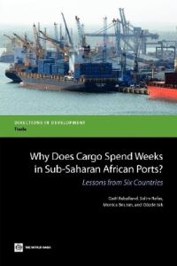 Book Cover for Why Does Cargo Spend Weeks in Sub-Saharan African Ports? by Gaël Raballand, Salim Refas, Monica Beuran, Gözde Isik, World Bank