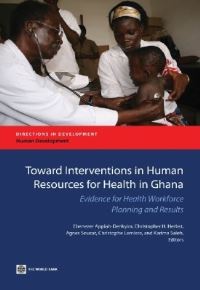 Book Cover for Toward Interventions in Human Resources for Health in Ghana by Ebenezer AppiahDenkyira, World Bank, Ghana Ministry of Health