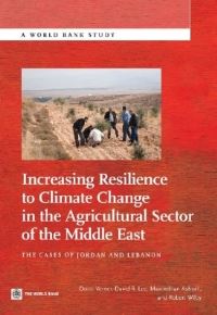 Book Cover for Increasing Resilience to Climate Change in the Agricultural Sector of the Middle East by Dorte Verner, David R Lee, Maximillian Ashwill, R L Wilby, World Bank