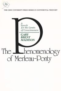 Book Cover for Phenomenology of Merleau-Ponty by Gary Brent Madison