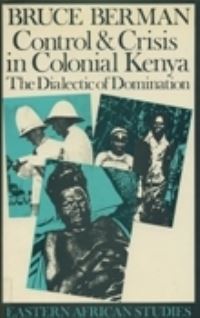 Book Cover for Control and Crisis in Colonial Kenya by Bruce Berman