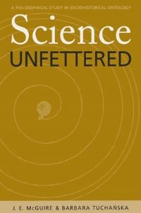 Book Cover for Science Unfettered by J E McGuire, Barbara TuchaÔnska