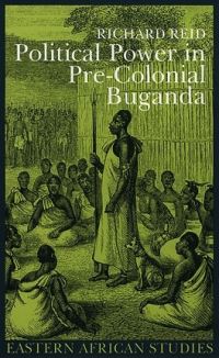 Book Cover for Political Power in Pre-Colonial Buganda by Richard Reid