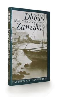 Book Cover for Dhows and the Colonial Economy of Zanzibar, 1860-1970 by Erik Gilbert