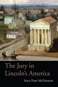 Book Cover for The Jury in Lincoln's America by Stacy Pratt McDermott