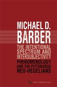 Book Cover for The Intentional Spectrum and Intersubjectivity by Michael D. Barber